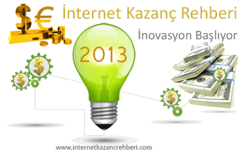 internetkazancrehberi 2013 inovasyon İnternet Kazanç Rehberi 2013 İnovasyon Süreci Başlıyor